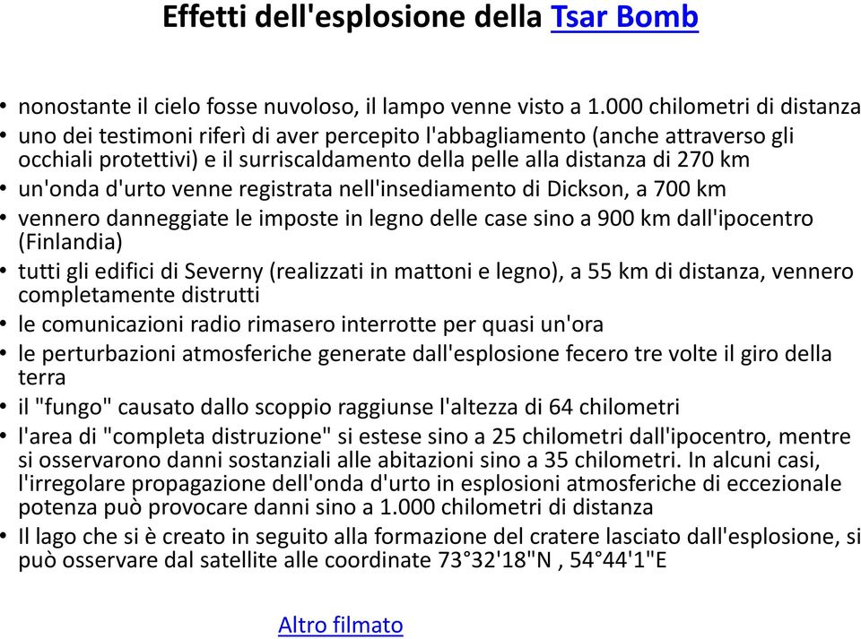 d'urto venne registrata nell'insediamento di Dickson, a 700 km vennero danneggiate le imposte in legno delle case sino a 900 km dall'ipocentro (Finlandia) tutti gli edifici di Severny (realizzati in