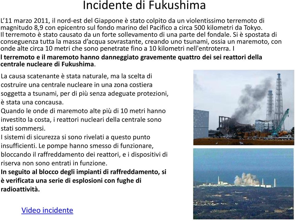 Si è spostata di conseguenza tutta la massa d acqua sovrastante, creando uno tsunami, ossia un maremoto, con onde alte circa 10 metri che sono penetrate fino a 10 kilometri nell'entroterra.