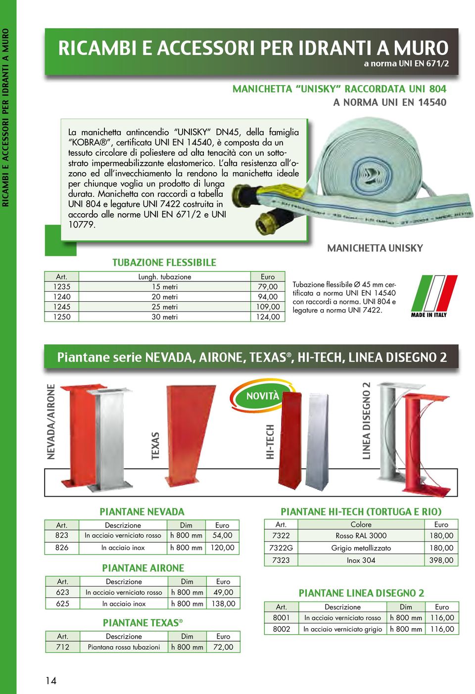 L alta resistenza all ozono ed all invecchiamento la rendono la manichetta ideale per chiunque voglia un prodotto di lunga durata.