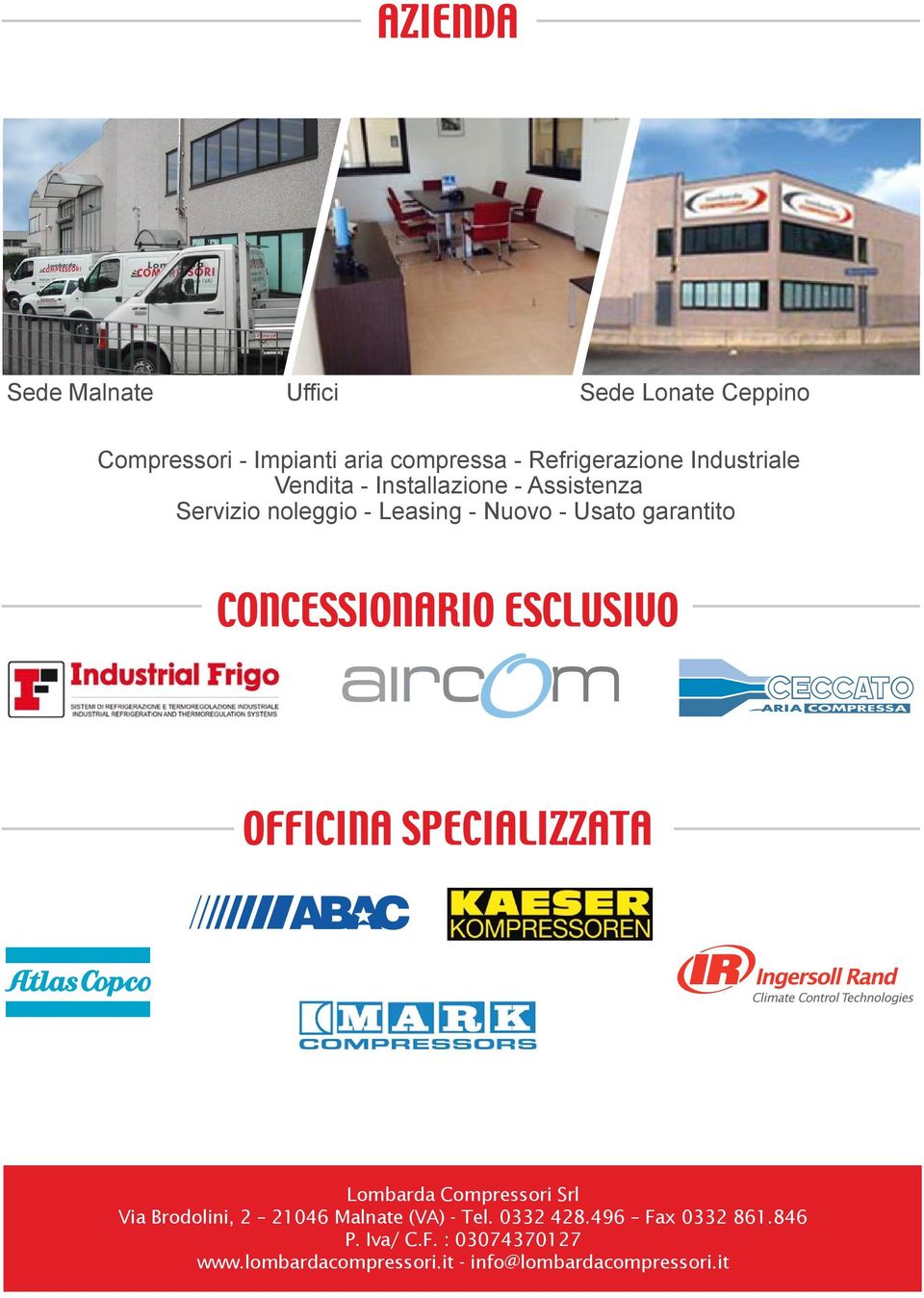 Leasing - Nuovo - Usato garantito Compressori Srl Via Brodolini, 2 21046 Malnate (VA)