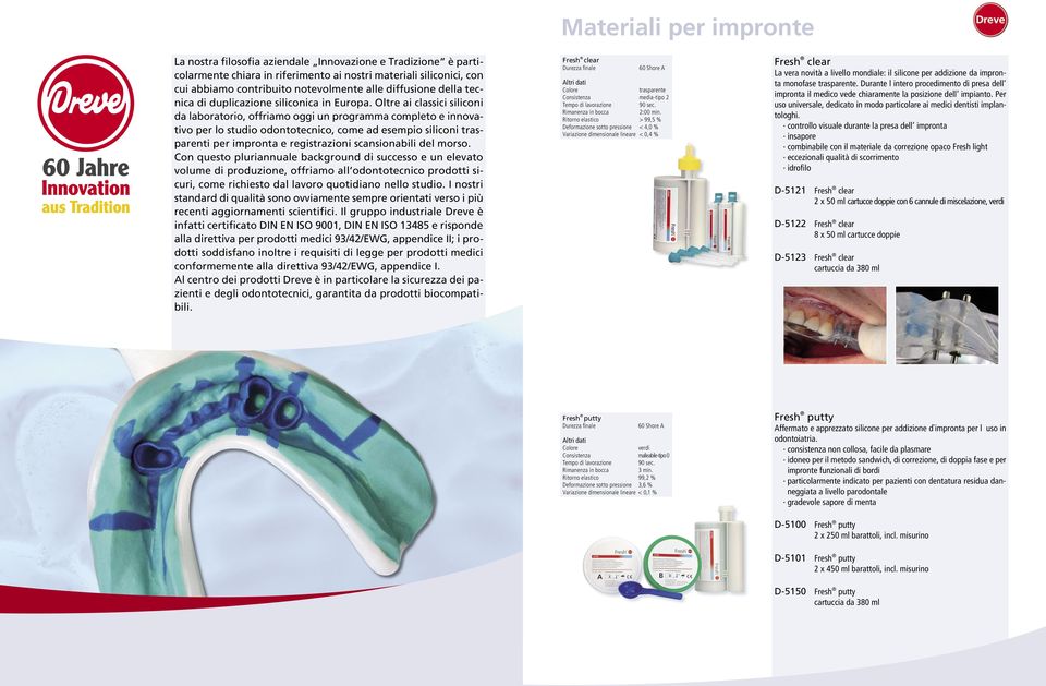 Oltre ai classici siliconi da laboratorio, offriamo oggi un programma completo e innovativo per lo studio odontotecnico, come ad esempio siliconi trasparenti per impronta e registrazioni