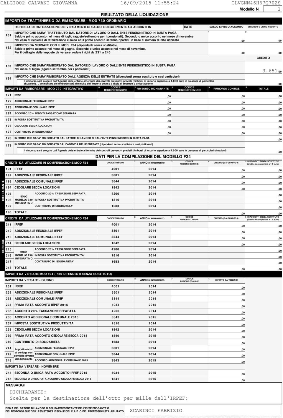 mese di luglio (agosto/settembre per i pensionati) IMPORTO CHE SARA'RIMBORSATO DALL'AGENZIA DELLE ENTRATE (dipendenti senza sostituto e casi particolari) Il rimborso sarà erogato dall'agenzia delle