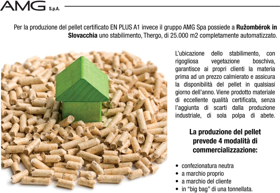 L ubicazione dello stabilimento, con rigogliosa vegetazione boschiva, garantisce ai propri clienti la materia prima ad un prezzo calmierato e assicura la disponibilità del