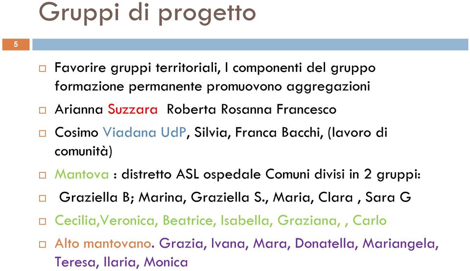 Mantova : distretto ASL ospedale Comuni divisi in 2 gruppi: Graziella B; Marina, Graziella S.