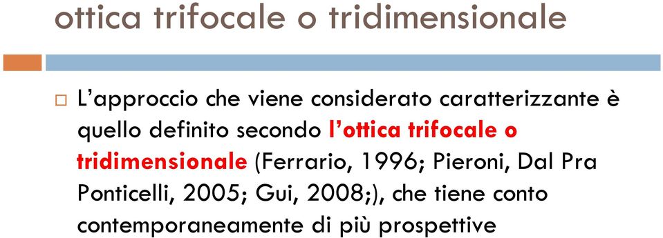 trifocale o tridimensionale (Ferrario, 1996; Pieroni, Dal Pra