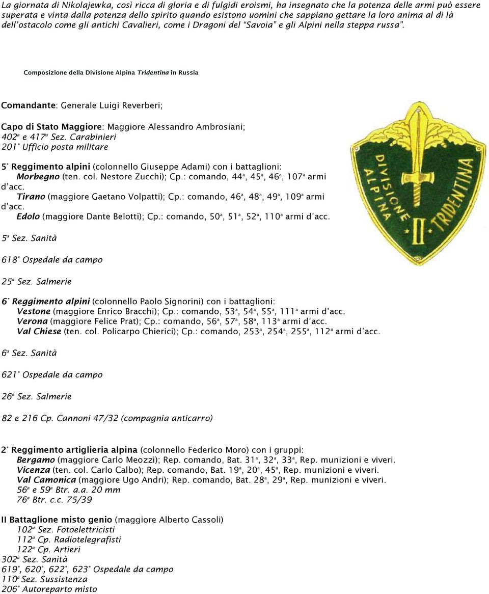 Composizione della Divisione Alpina Tridentina in Russia Comandante: Generale Luigi Reverberi; Capo di Stato Maggiore: Maggiore Alessandro Ambrosiani; 402 a e 417 a Sez.