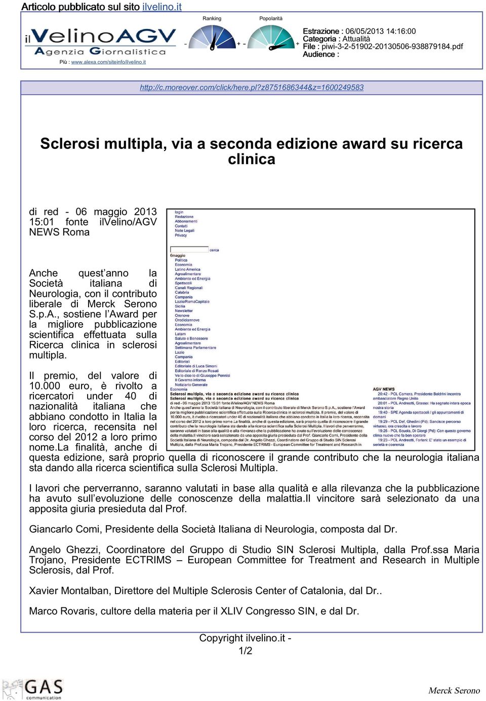 z8751686344&z=1600249583 Sclerosi multipla, via a seconda edizione award su ricerca clinica di red - 06 maggio 2013 15:01 fonte ilvelino/agv NEWS Roma Anche quest anno la Società italiana di