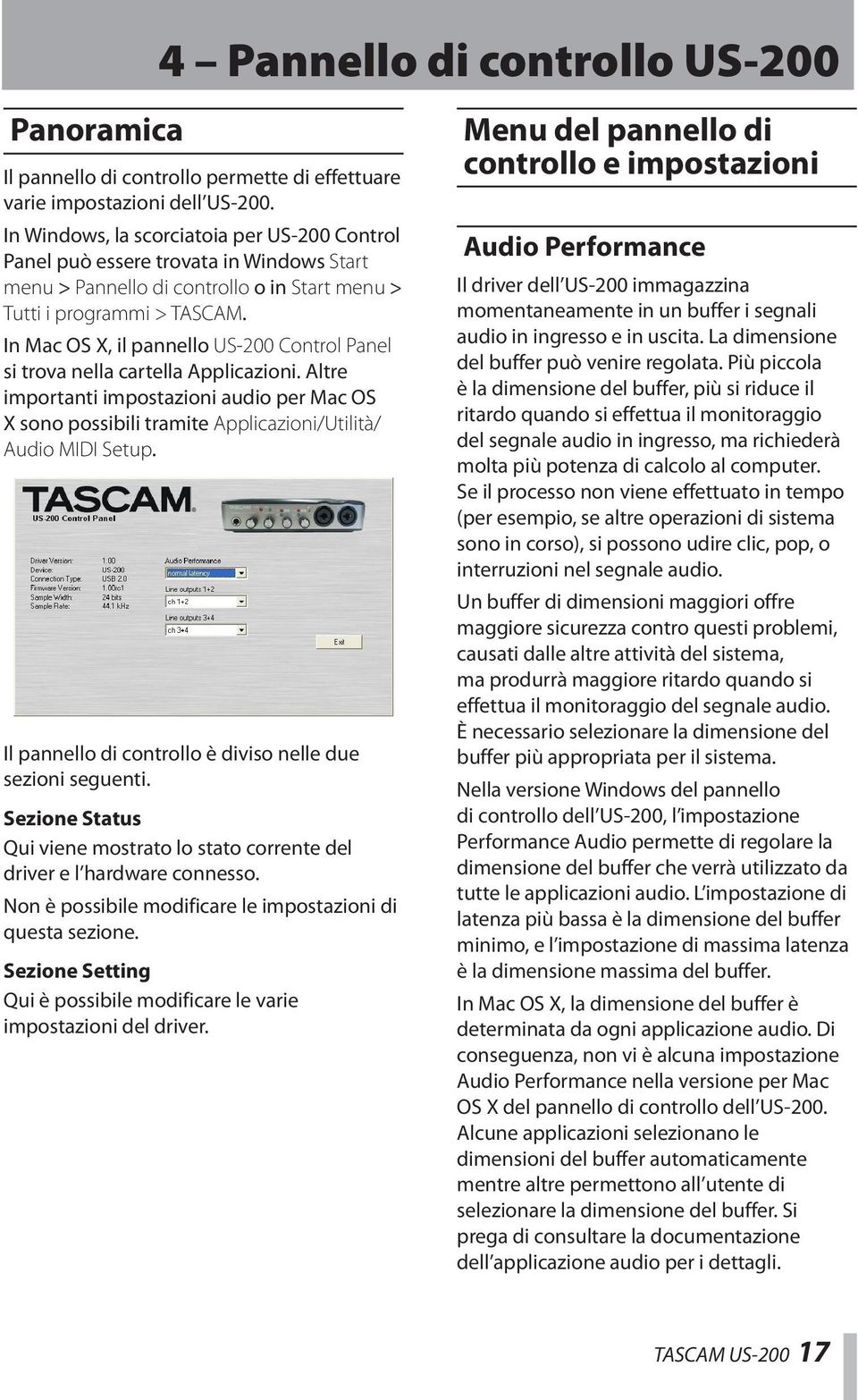 In Mac OS, il pannello US-200 Control Panel si trova nella cartella Applicazioni. Altre importanti impostazioni audio per Mac OS sono possibili tramite Applicazioni/Utilità/ Audio MIDI Setup.