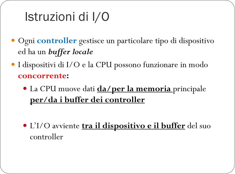 modo concorrente: La CPU muove dati da/per la memoria principale per/da i