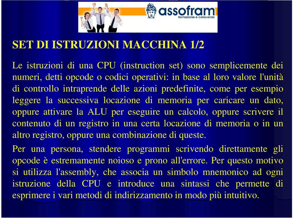 una certa locazione di memoria o in un altro registro, oppure una combinazione di queste.