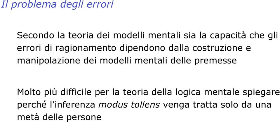 mentali delle premesse Molto più difficile per la teoria della logica mentale