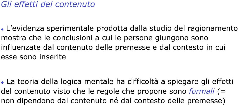 esse sono inserite " La teoria della logica mentale ha difficoltà a spiegare gli effetti del contenuto