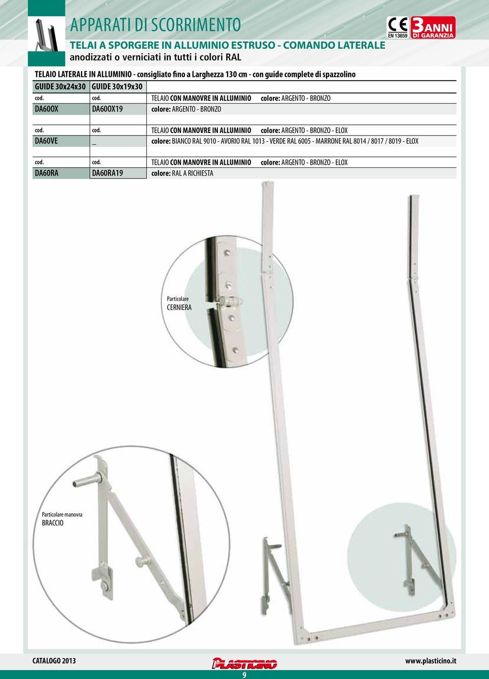 MANOVRE IN ALLUMINIO colore: ARGENTO - BRONZO - ELOX DA60VE _ colore: BIANCO RAL 9010 - AVORIO RAL 1013 - VERDE RAL 6005 - MARRONE RAL