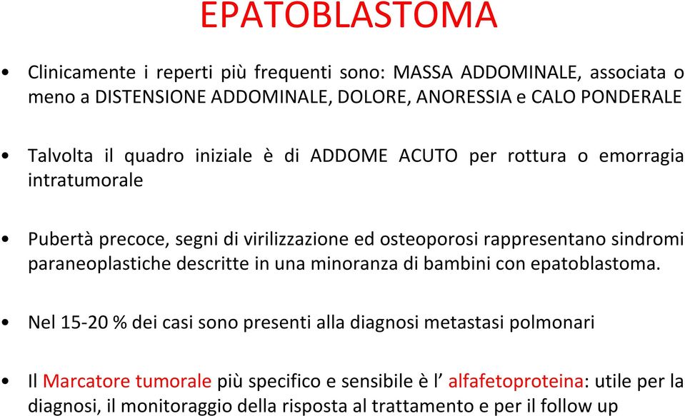 sindromi paraneoplastiche descritte in una minoranza di bambini con epatoblastoma.