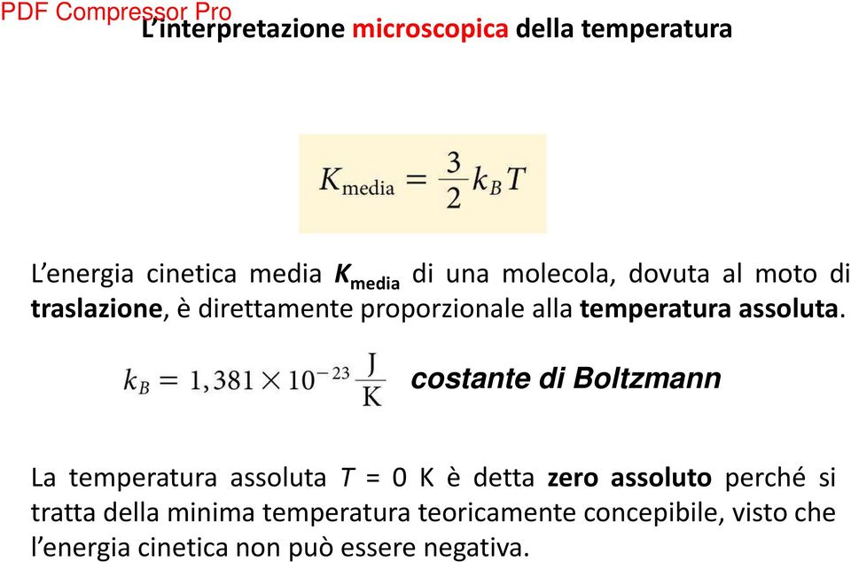 costante di Boltzmann La temperatura assoluta T = 0 K è detta zero assoluto perché si tratta