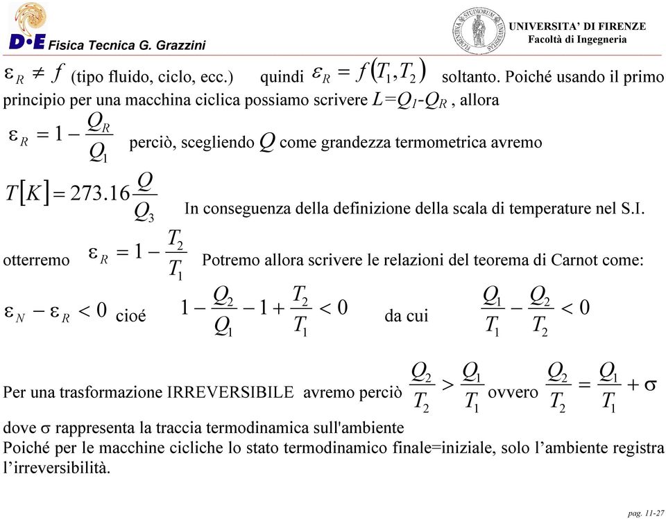 6 otterremo ε R ε N perciò, scegliendo Q come grandezza termometrica avremo Q Q 3 In