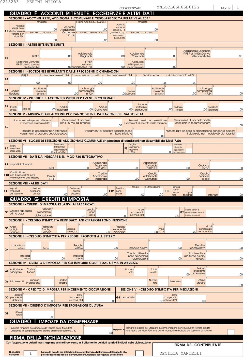 relativo allo Stato estero di col. SEZIONE IV - CREDITO D'IMPOSTA PER GLI IMMOBILI COLPITI DAL SISMA IN ABRUZZO G Residuo dichiaraz.