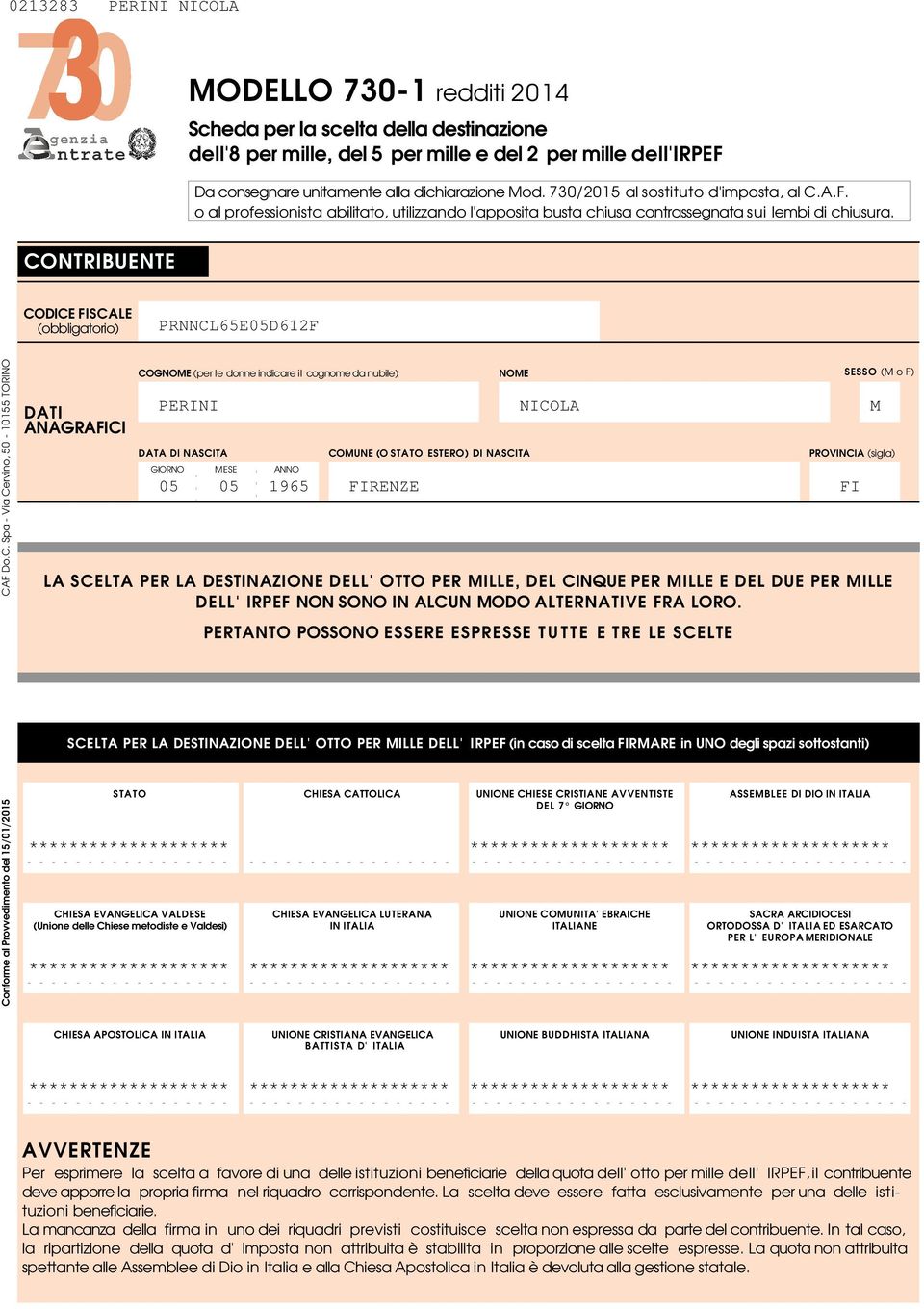 CONTRIBUENTE FISCALE (obbligatorio) PRNNCLE0DF Conforme al Provvedimento del /0/0 CAF Do.C. Spa - Via Cervino, 0-0 TORINO DATI ANAGRAFICI COGNOME (per le donne indicare il cognome da nubile) NOME