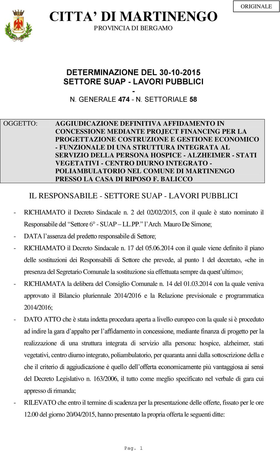 SERVIZIO DELLA PERSONA HOSPICE - ALZHEIMER - STATI VEGETATIVI - CENTRO DIURNO INTEGRATO - POLIAMBULATORIO NEL COMUNE DI MARTINENGO PRESSO LA CASA DI RIPOSO F.