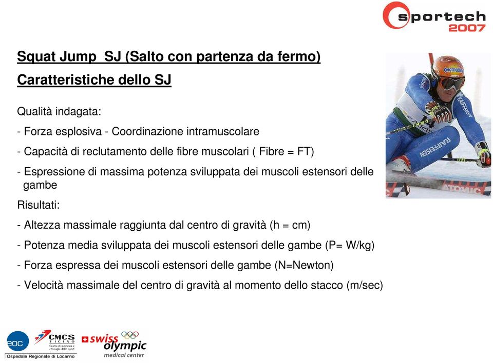 Risultati: - Altezza massimale raggiunta dal centro di gravità (h = cm) - Potenza media sviluppata dei muscoli estensori delle gambe (P=