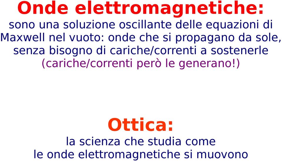 cariche/correnti a sostenerle (cariche/correnti però le generano!