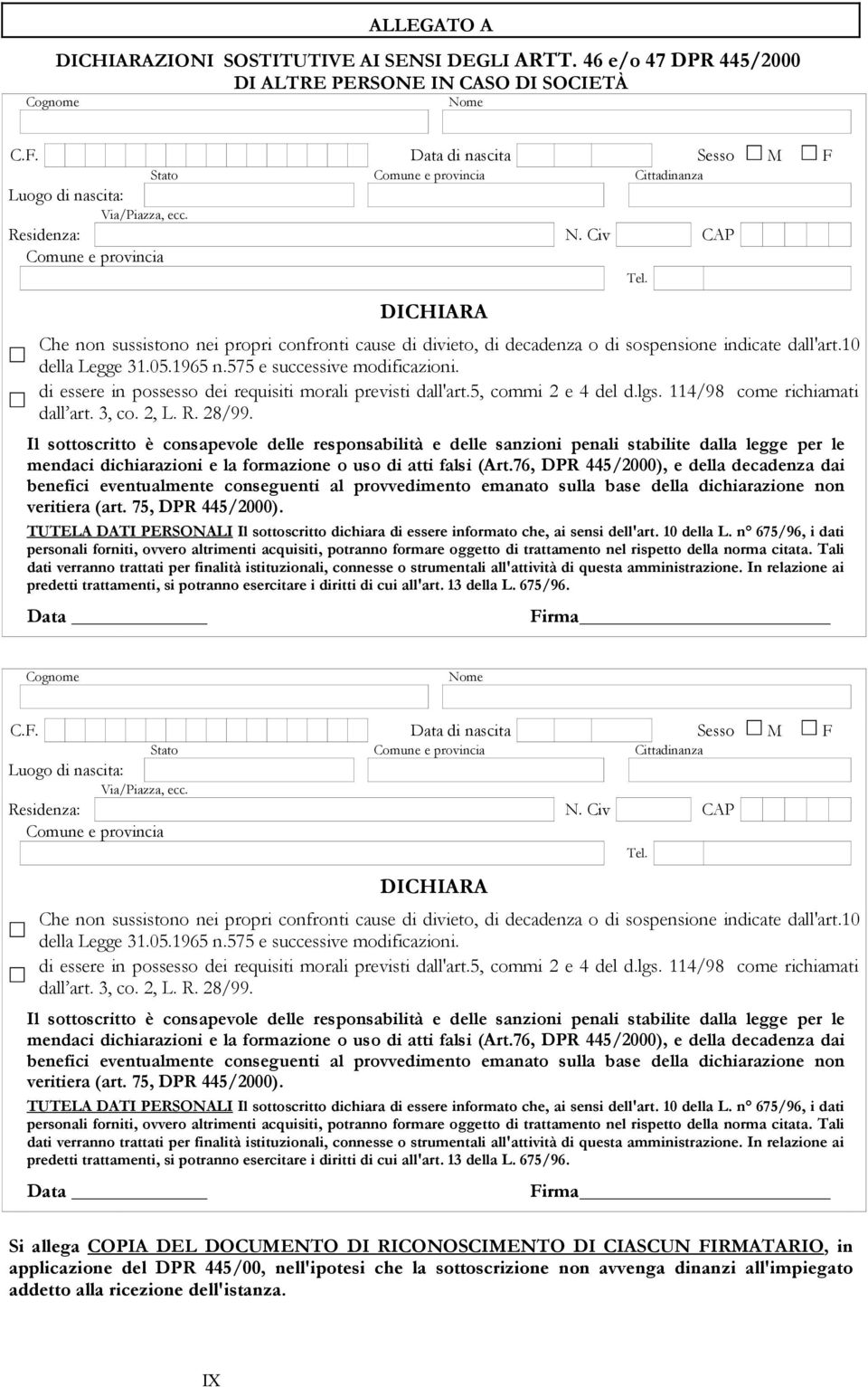 DICHIARA Che non sussistono nei propri confronti cause di divieto, di decadenza o di sospensione indicate dall'art.10 della Legge 31.05.1965 n.575 e successive modificazioni.