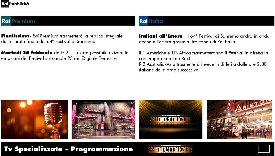 Italiani all Estero Il 64 Festival di Sanremo andrà in onda anche all estero grazie ai tre canali di Rai Italia.