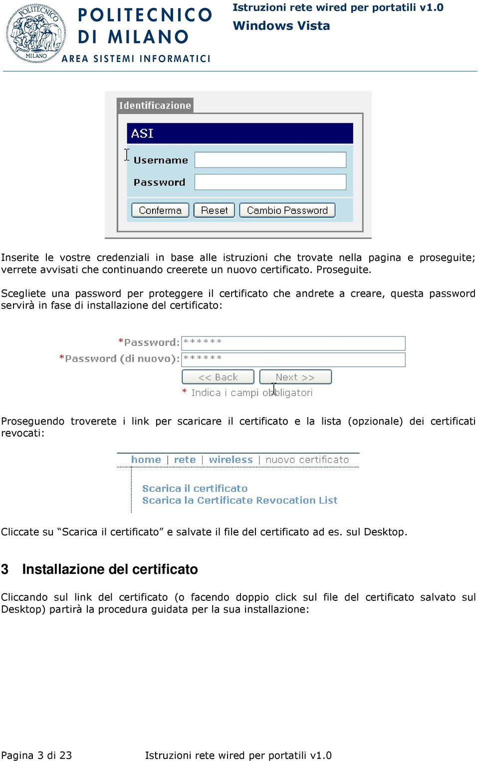 certificato e la lista (opzionale) dei certificati revocati: Cliccate su Scarica il certificato e salvate il file del certificato ad es. sul Desktop.