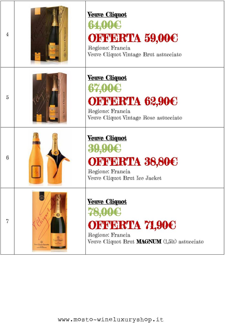 6 Veuve Cliquot 39,90 OFFERTA 38,80 Veuve Cliquot Brut Ice Jacket 7 Veuve