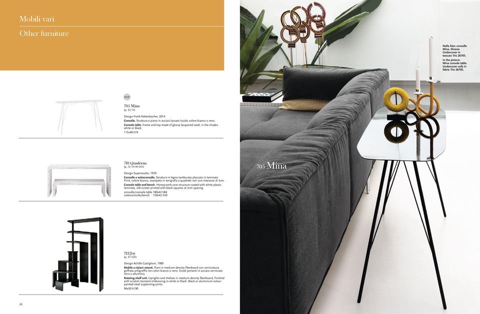 Frame and top made of glossy lacquered steel, in the shades white or black. 115x40 h74 710 Quaderna (p. 51/70/90/105) Design Superstudio, 1970 Consolle e sottoconsolle.