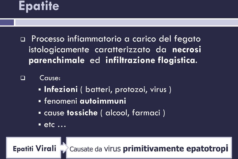 Cause: Infezioni ( batteri, protozoi, virus ) fenomeni autoimmuni cause
