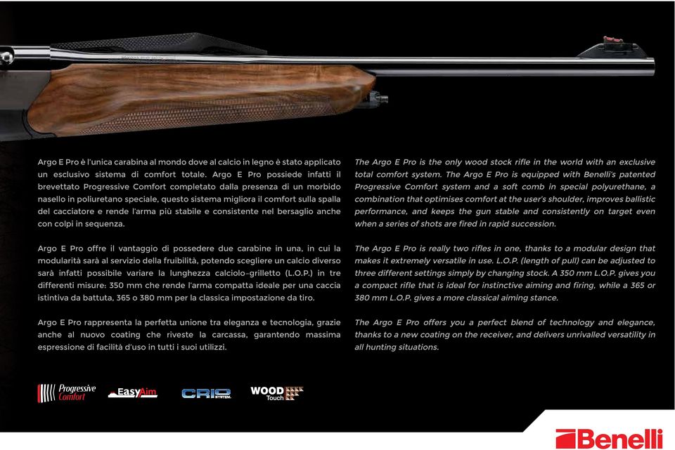 rende l arma più stabile e consistente nel bersaglio anche con colpi in sequenza. The Argo E Pro is the only wood stock rifle in the world with an exclusive total comfort system.