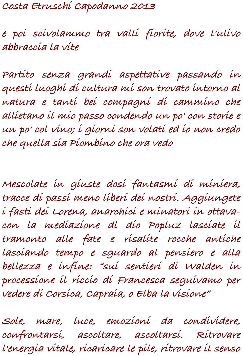 dosi fantasmi di miniera, tracce di passi meno liberi dei nostri.