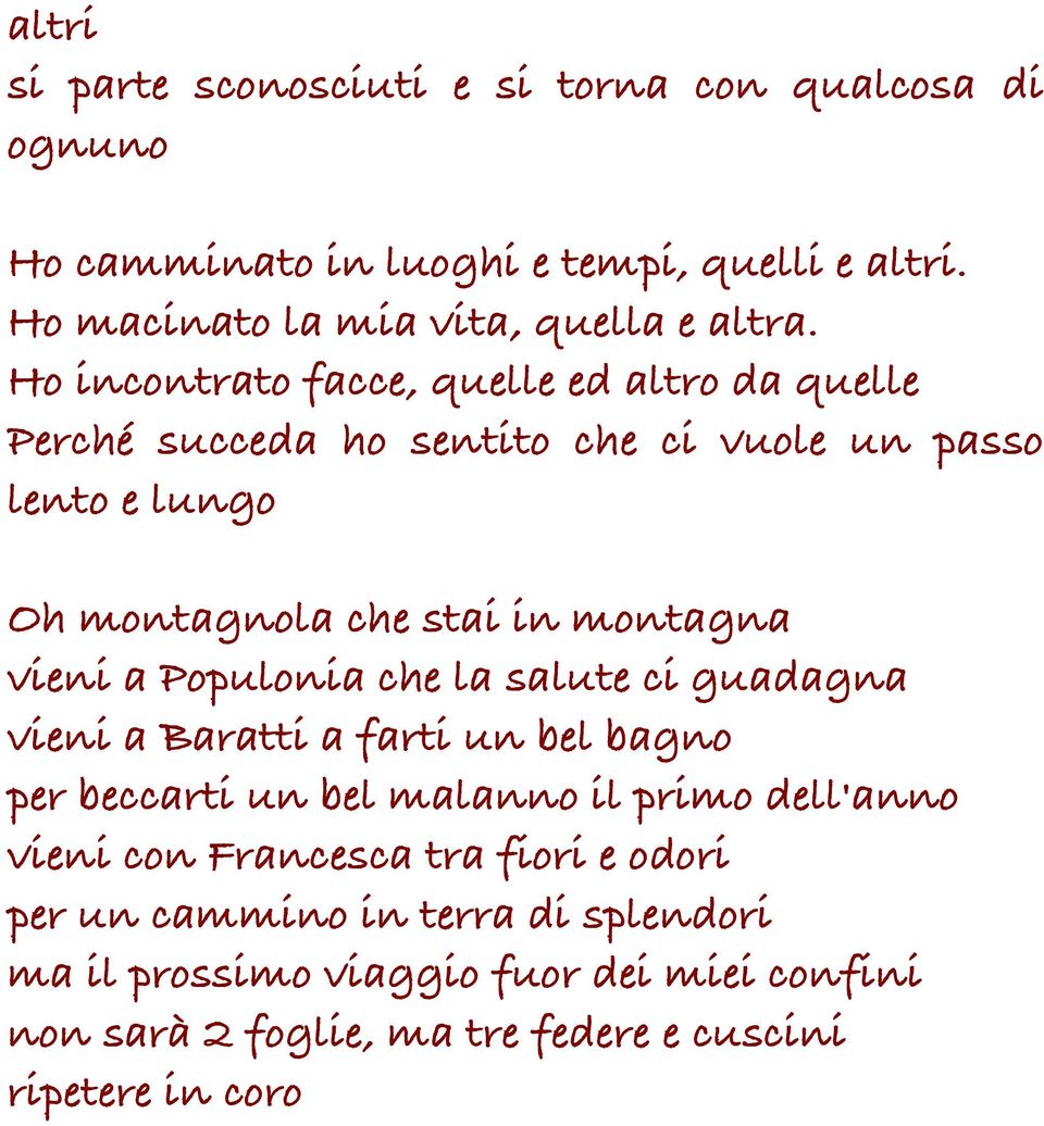 a Populonia che la salute ci guadagna vieni a Baratti a farti un bel bagno per beccarti un bel malanno il primo dell'anno vieni con Francesca tra