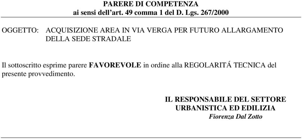 SEDE STRADALE Il sottoscritto esprime parere FAVOREVOLE in ordine alla REGOLARITÁ