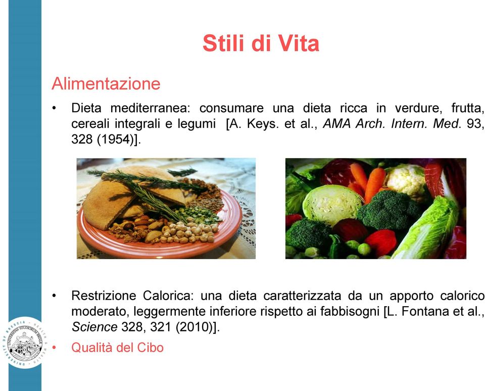 Restrizione Calorica: una dieta caratterizzata da un apporto calorico moderato, leggermente
