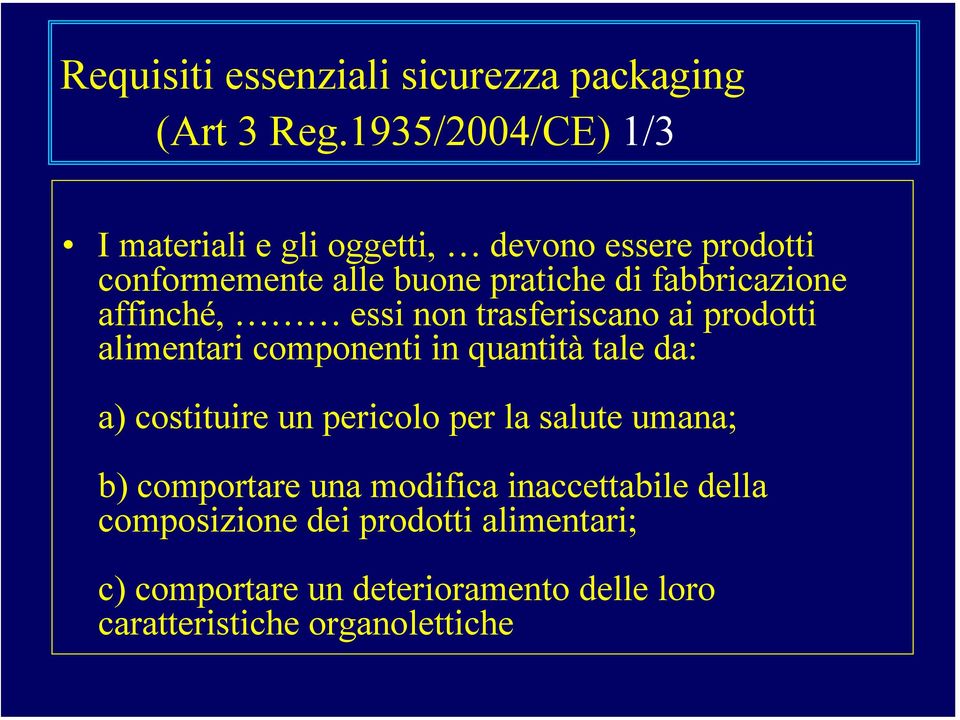 fabbricazione affinché, essi non trasferiscano ai prodotti alimentari componenti in quantità tale da: a) costituire