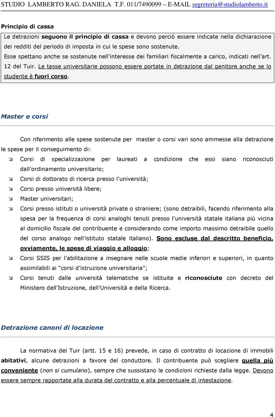 Le tasse universitarie possono essere portate in detrazione dal genitore anche se lo studente è fuori corso.