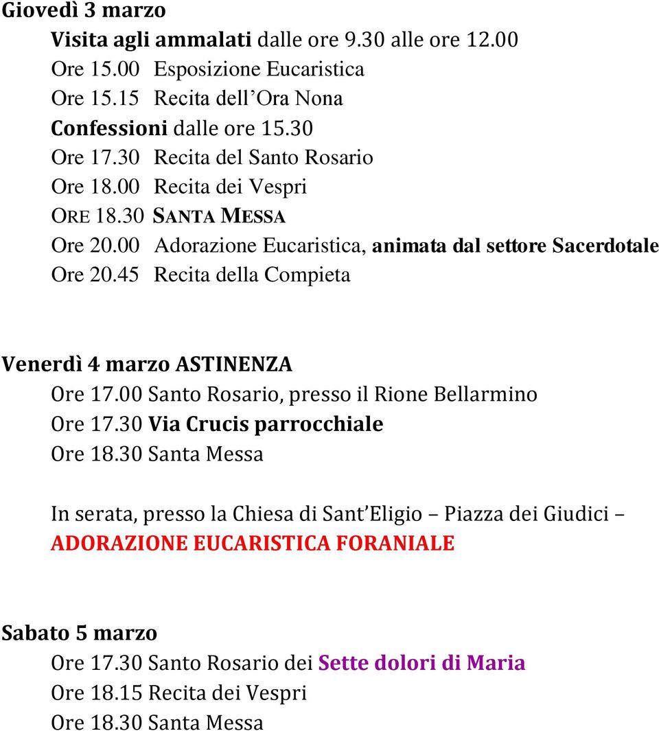 45 Recita della Compieta Venerdì 4 marzo ASTINENZA Ore 17.00 Santo Rosario, presso il Rione Bellarmino Ore 17.