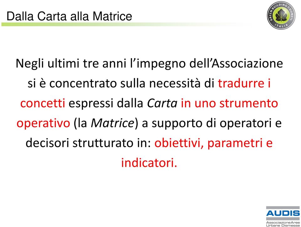 espressi dalla Carta in uno strumento operativo (la Matrice) a