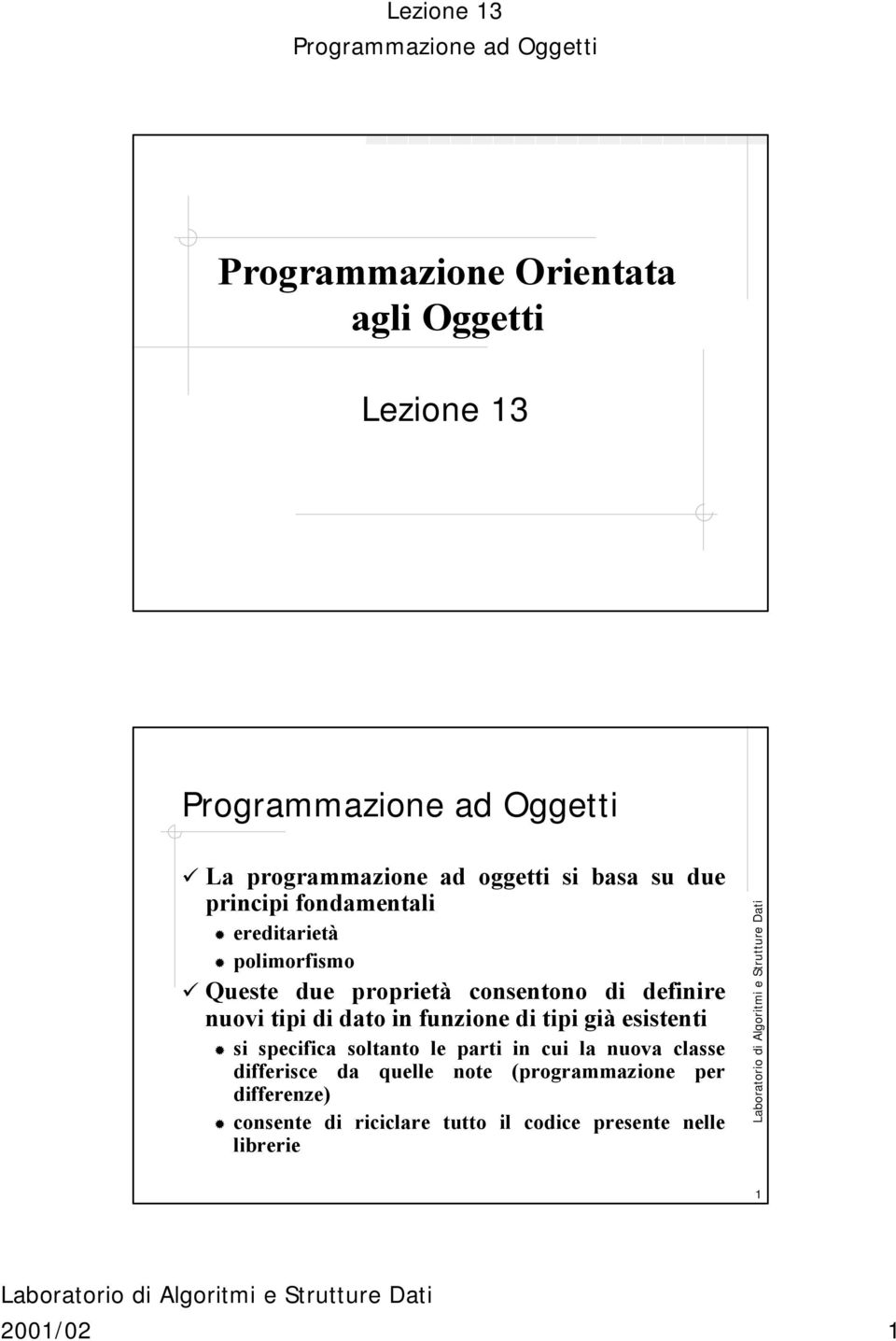 funzione di tipi già esistenti si specifica soltanto le parti in cui la nuova classe differisce da quelle