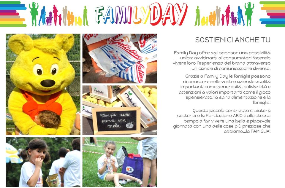 Grazie a Family Day le famiglie possono riconoscere nelle vostre aziende qualità importanti come generosità, solidarietà e attenzioni a valori