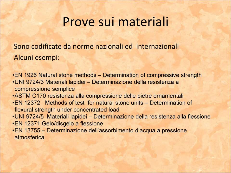 ornamentali EN 12372 Methods of test for natural stone units Determination of flexural strength under concentrated load UNI 9724/5 Materiali lapidei