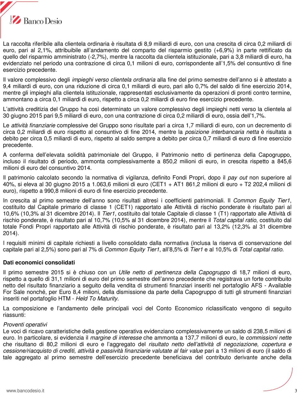 contrazione di circa 0,1 milioni di euro, corrispondente all 1,5% del consuntivo di fine esercizio precedente.