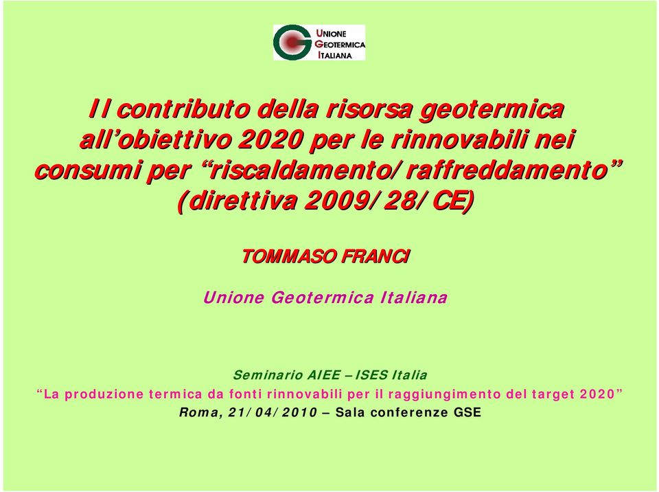 Unione Geotermica Italiana Seminario AIEE ISES Italia La produzione termica da