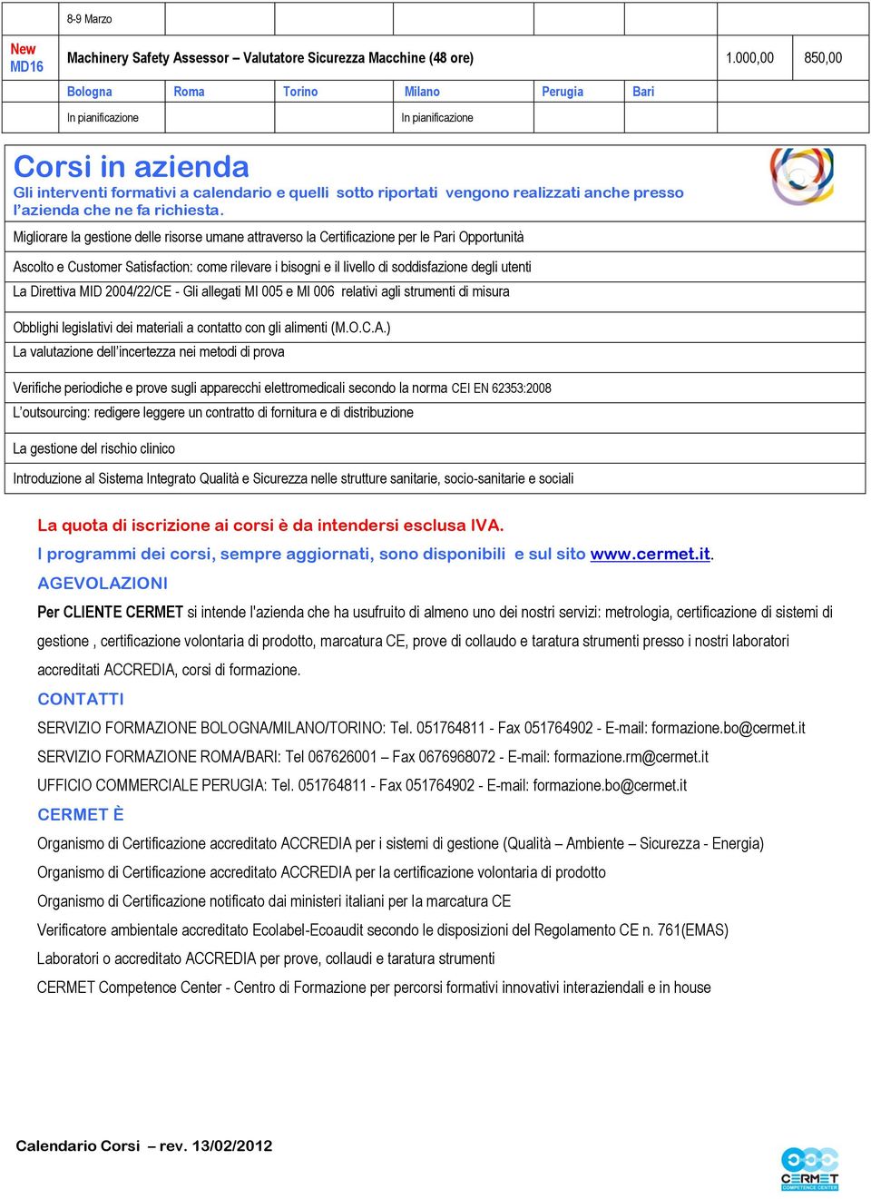 Migliorare la gestione delle risorse umane attraverso la Certificazione per le Pari Opportunità Ascolto e Customer Satisfaction: come rilevare i bisogni e il livello di soddisfazione degli utenti La