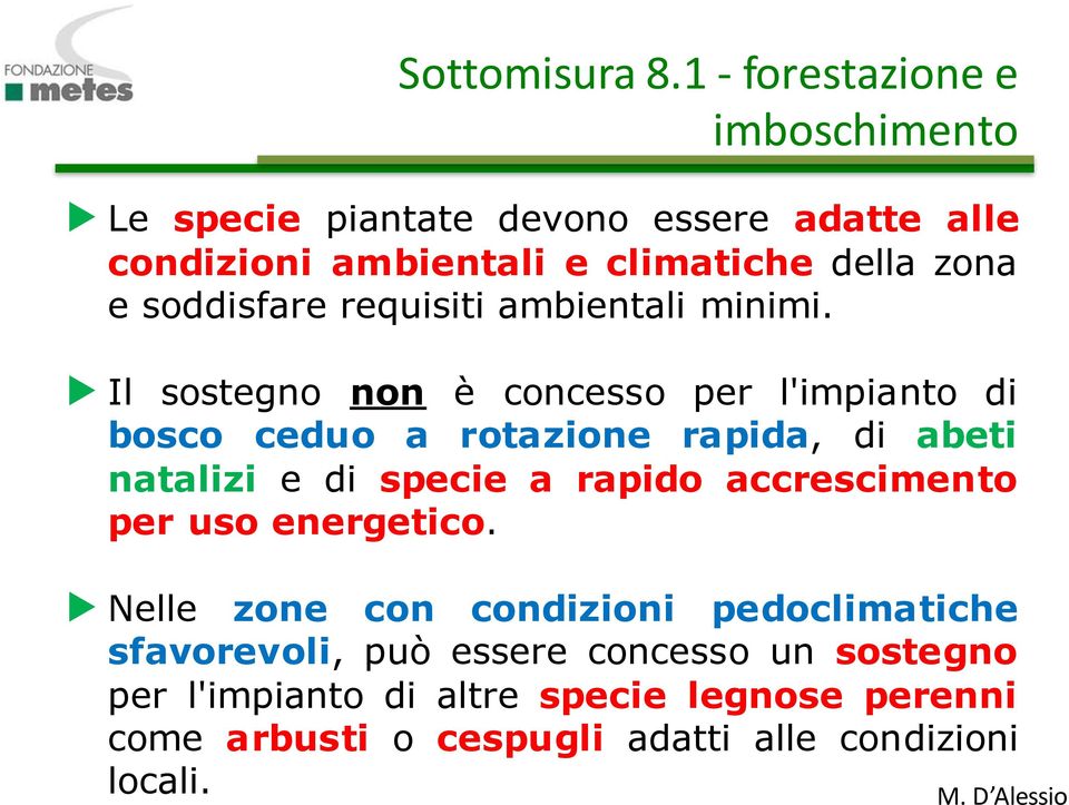 soddisfare requisiti ambientali minimi.