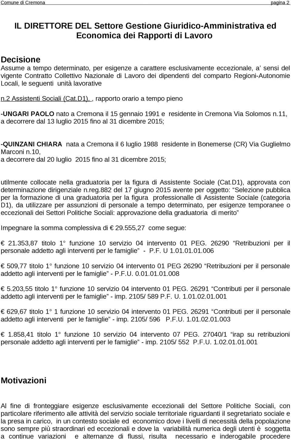 D1),, rapporto orario a tempo pieno -UNGARI PAOLO nato a Cremona il 15 gennaio 1991 e residente in Cremona Via Solomos n.