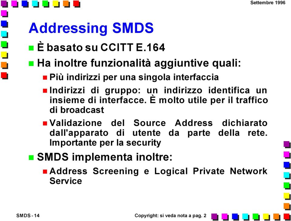 indirizzo identifica un insieme di interfacce.