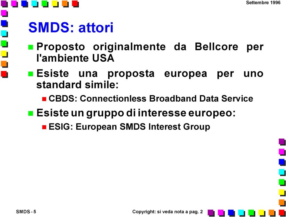 Connectionless Broadband Data Service Esiste un gruppo di